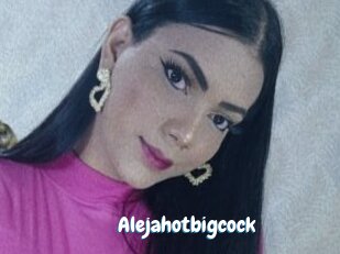 Alejahotbigcock