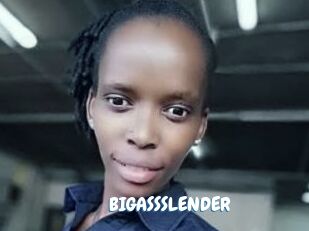 BIGASSSLENDER