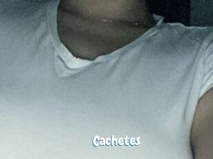 Cachetes