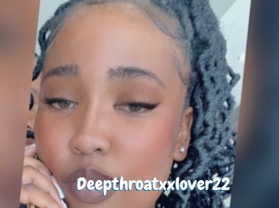 Deepthroatxxlover22