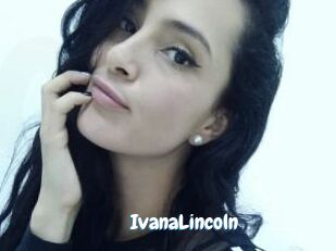 IvanaLincoln