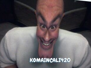 KOMAINCALI420