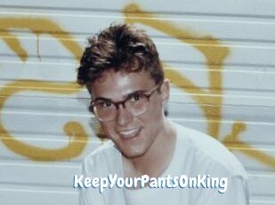 KeepYourPantsOnKing