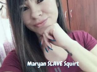 Maryan_SLAVE_Squirt