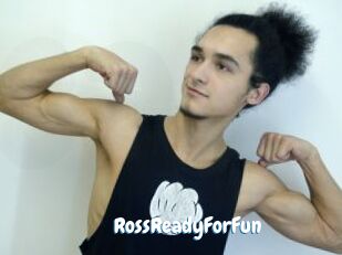 RossReadyForFun