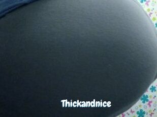 Thickandnice
