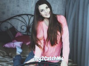 Try2CatchMe
