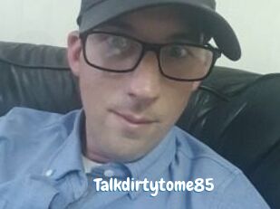 Talkdirtytome85
