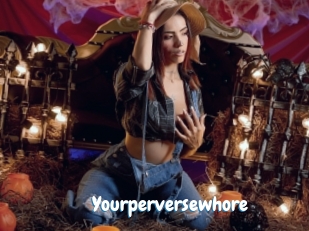 Yourperversewhore